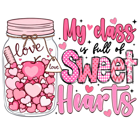 MY CLASS IS FULL OF SWEETHEARTS | TEACHER | Valentine Collection 2025 | Tee | Sweatshirt | Hoodie
