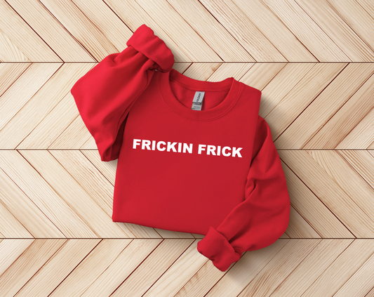 FRICKIN FRICK| Tee | Sweatshirt | Hoodie