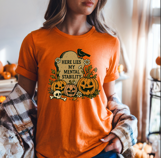 Here Lies My Mental Stability | Halloween TShirt | Halloween Collection 2025